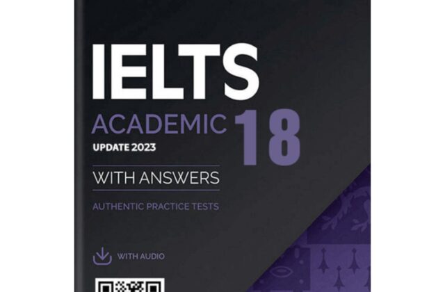 Khám Phá Chi Tiết Sách Cambridge IELTS 18 Mới Nhất 2023
